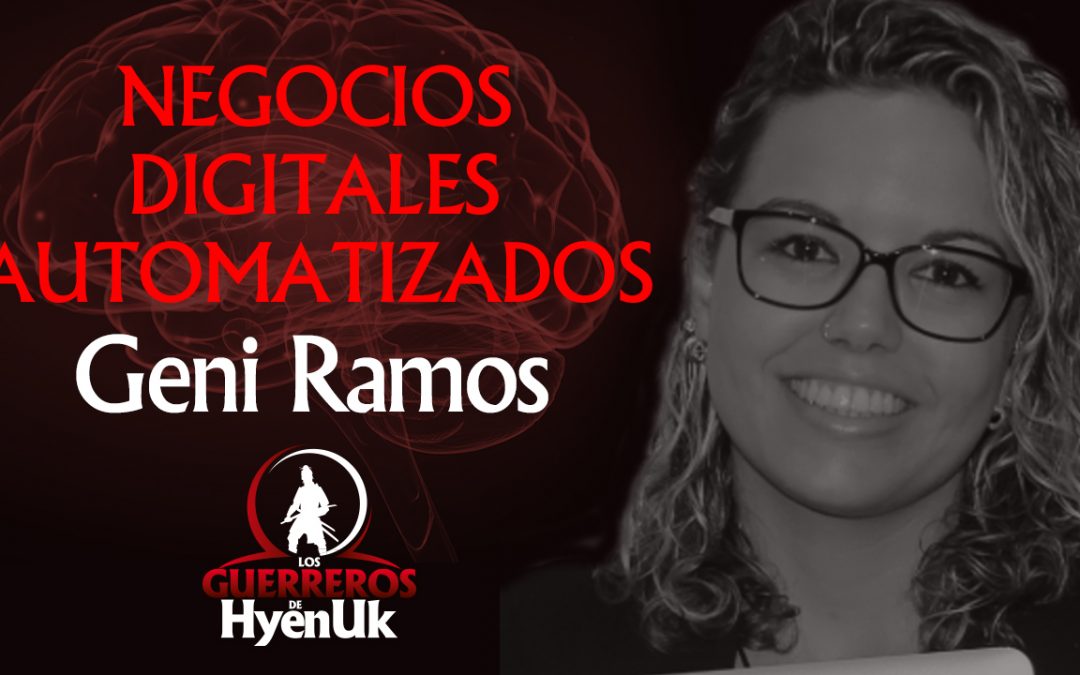 Negocios Digitales Automatizados – Geni Ramos | Educando #GuerrerosDeHyenuk