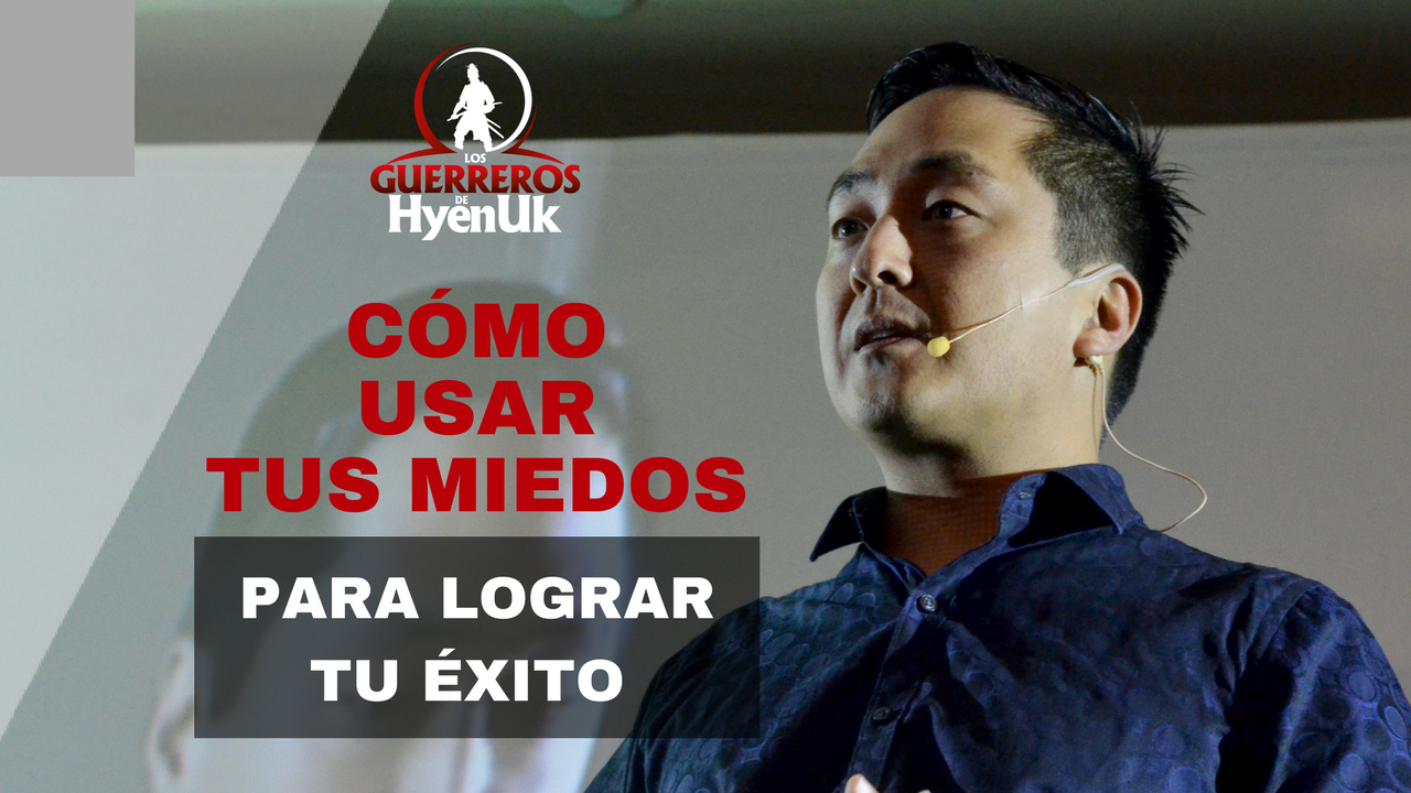 Cómo Usar tus Miedos para Lograr Éxito- Hyenuk Chu l Educando #GuerrerosdeHyenuk