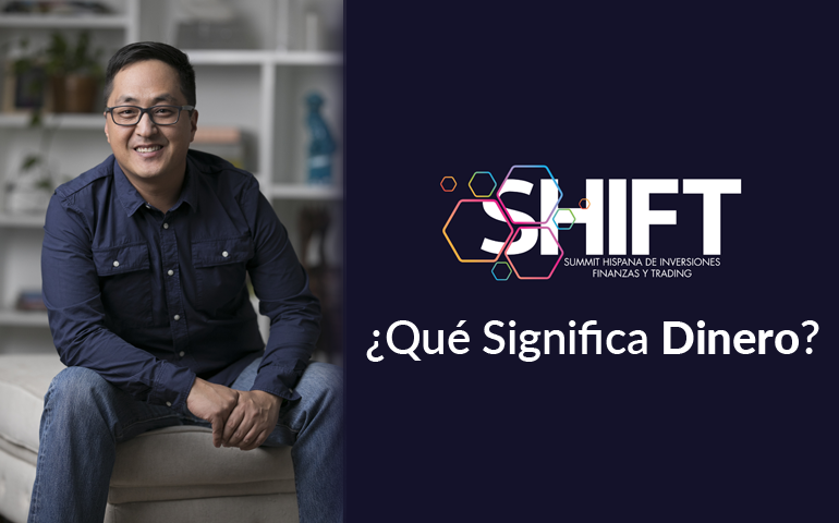 SHIFT Summit Hispana Inversiones Finanzas y Trading - Qué Significa Dinero - Hyenuk Chu - 770