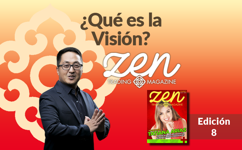 Zen Trading Magazine – Qué es la Visión – Editorial Enero 2018 - Hyenuk Chu
