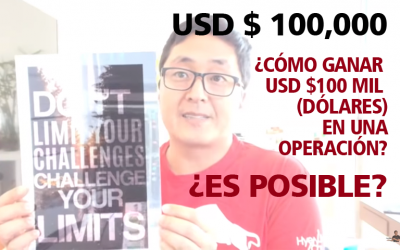 ¿Cómo Ganar USD $100 Mil (Dólares) En Una Operación?, ¿Es Posible? – Hyenuk Chu
