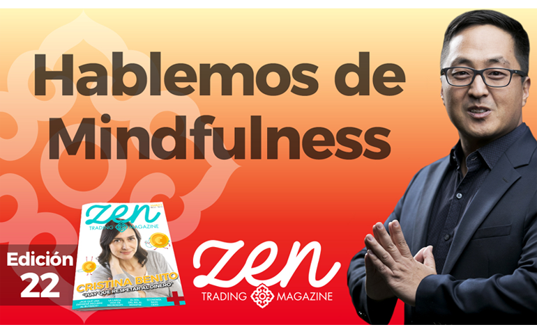Hablemos De Mindfulness - Zen Trading Magazine Editorial Marzo 2019