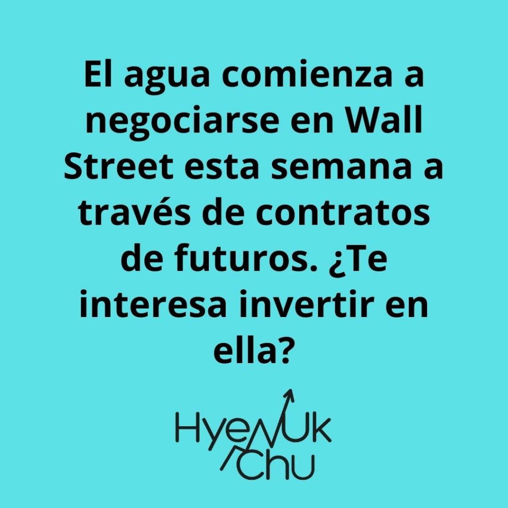 Desde esta semana, el agua comienza a negociarse en Wall Street – Hyenuk Chu Desde esta semana, el agua comienza a negociarse en Wall Street – Hyenuk Chu
