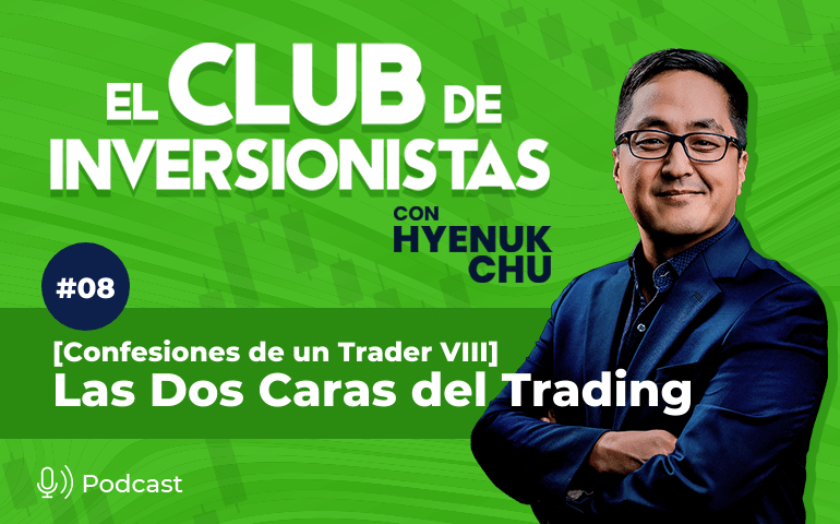 8 [Confesiones de un Trader VIII] Las Dos Caras del Trading – Hyenuk Chu