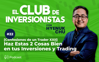 22 [Confesiones de un Trader XXII] Haz Estas 2 Cosas Bien en Tus Inversiones y Trading – Hyenuk Chu