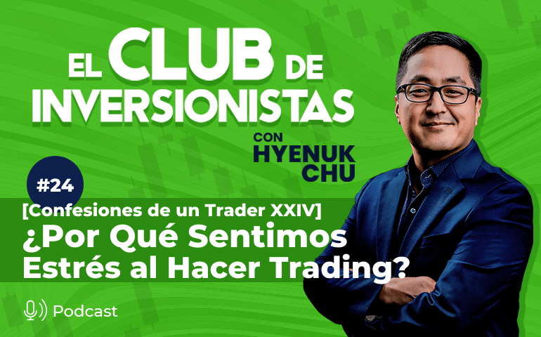 24 [Confesiones de Varios Traders XXIV] ¿Por Qué Sentimos Estrés al Hacer Trading? – Hyenuk Chu