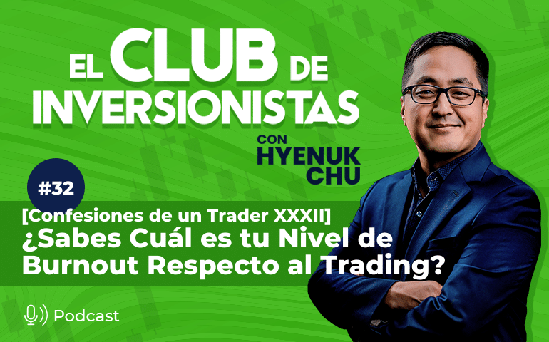 32 [Confesiones de un Trader XXXII] ¿Sabes Cuál es tu Nivel de Burnout Respecto al Trading? – Hyenuk Chu
