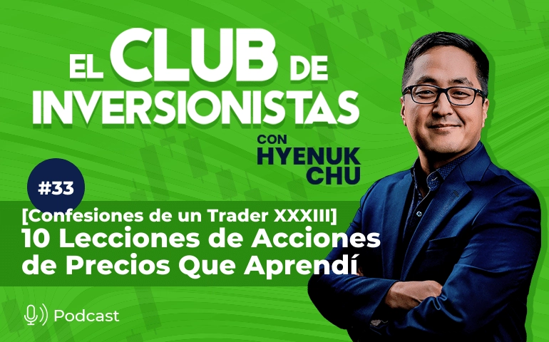 33 [Confesiones de un Trader XXXIII] 10 Lecciones de Acciones de Precios Que Aprendí – Hyenuk Chu