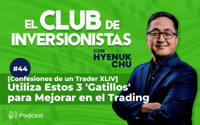 44 [Confesiones de un Trader XLIV] Utiliza Estos 3 ‘Gatillos' para Mejorar en el Trading – Hyenuk Chu