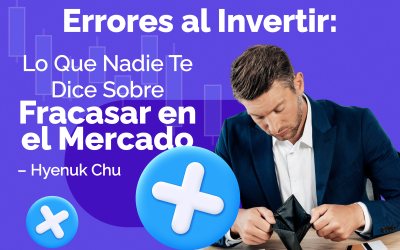 Errores al Invertir: Lo Que Nadie Te Dice Sobre Fracasar en el Mercado – Hyenuk Chu
