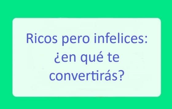 Ricos pero infelices